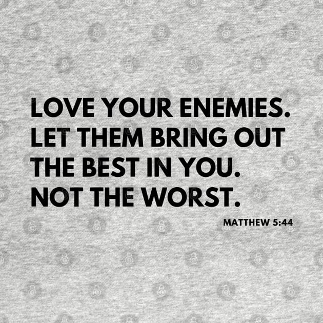 Christian Quote: Love Your Enemies by ChristianLifeApparel